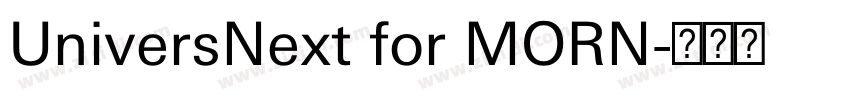UniversNext for MORN字体转换 UniversNext for MORN字体转换